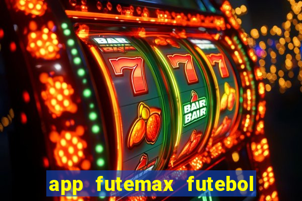 app futemax futebol ao vivo